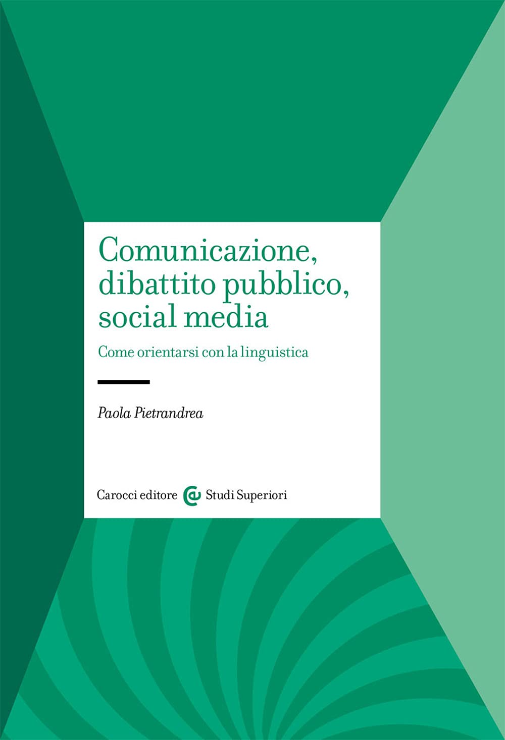 Comunicazione, dibattito pubblico, social media. Come orientarsi con la linguistica book