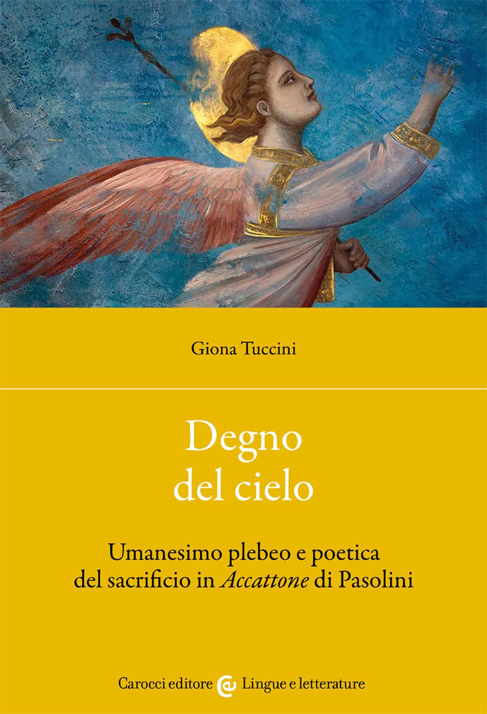 Degno del cielo. Umanesimo plebeo e poetica del sacrificio in «Accattone» di Pasolini book