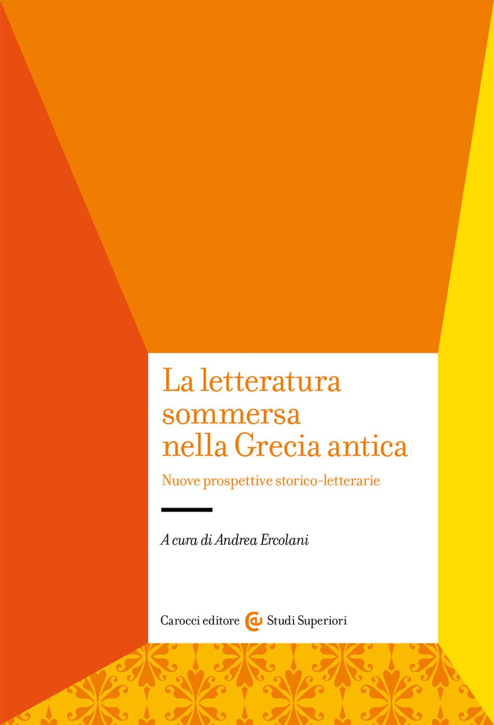 La letteratura sommersa nella Grecia antica. Nuove prospettive storico-letterarie (Studi superiori) Contemporary literature