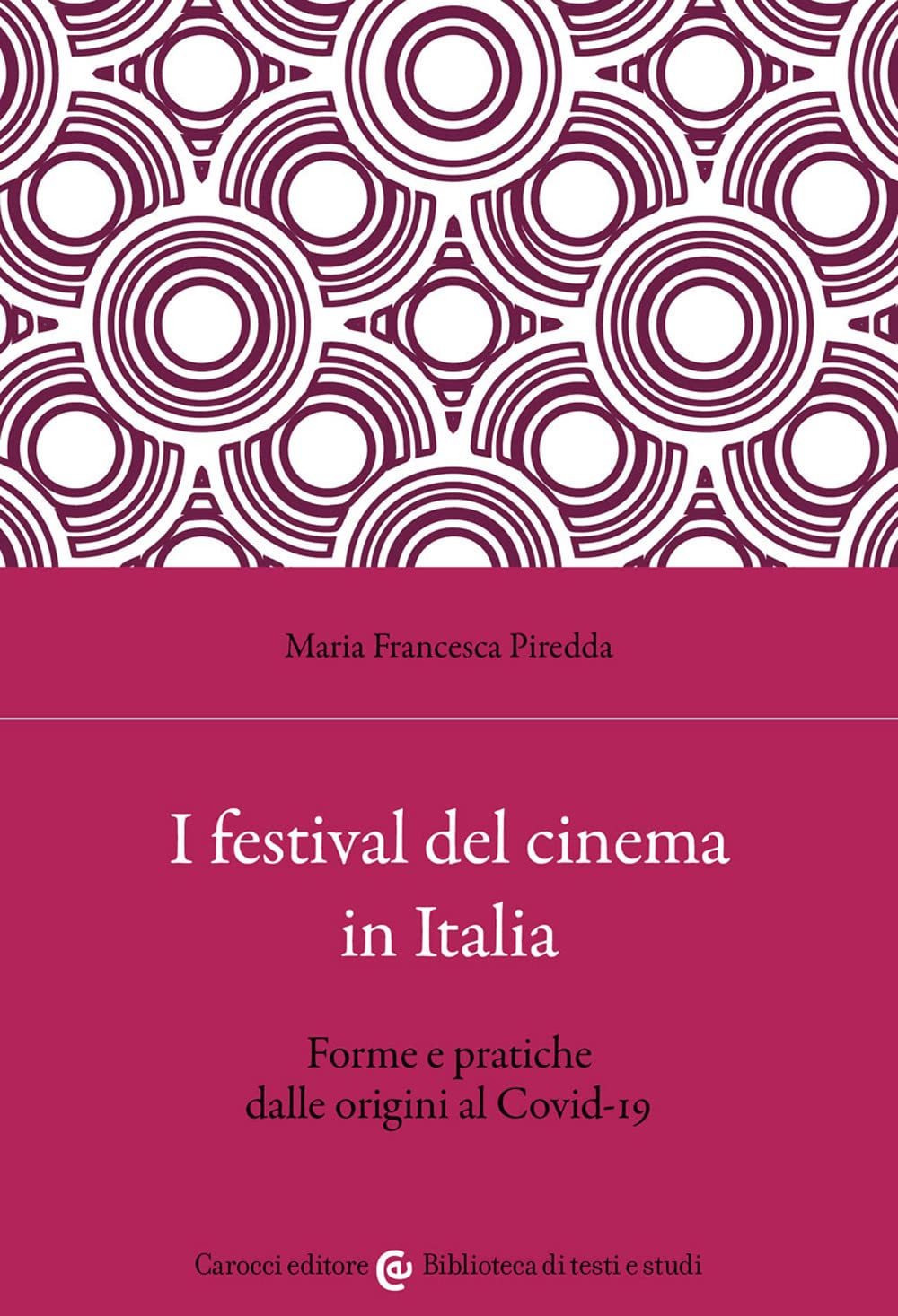I festival del cinema in Italia. Forme e pratiche dalle origini al Covid-19 book