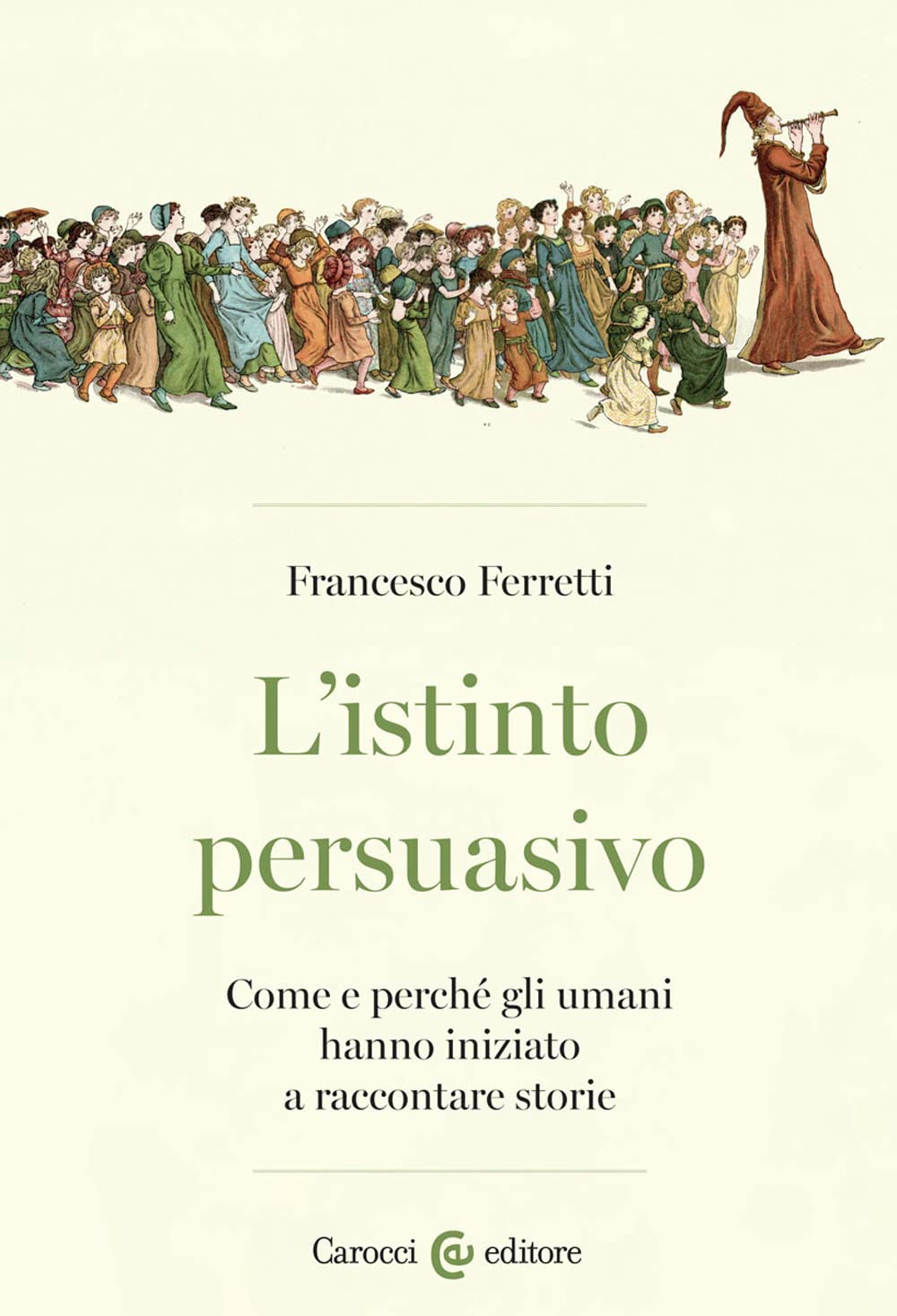 L' istinto persuasivo. Come e perché gli umani hanno iniziato a raccontare storie Social Sciences