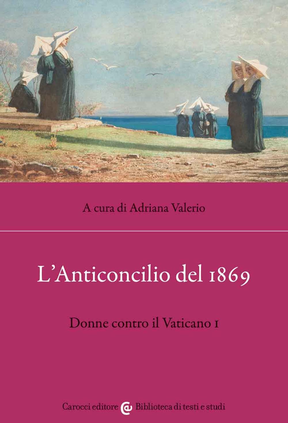 L'anticoncilio del 1869. Donne contro il Vaticano I (Biblioteca di testi e studi) Books