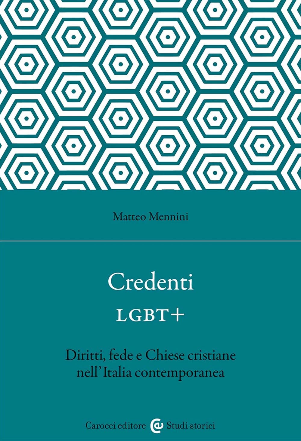 Credenti LGBT+. Diritti, fede e Chiese cristiane nell'Italia contemporanea (Studi storici Carocci) Books