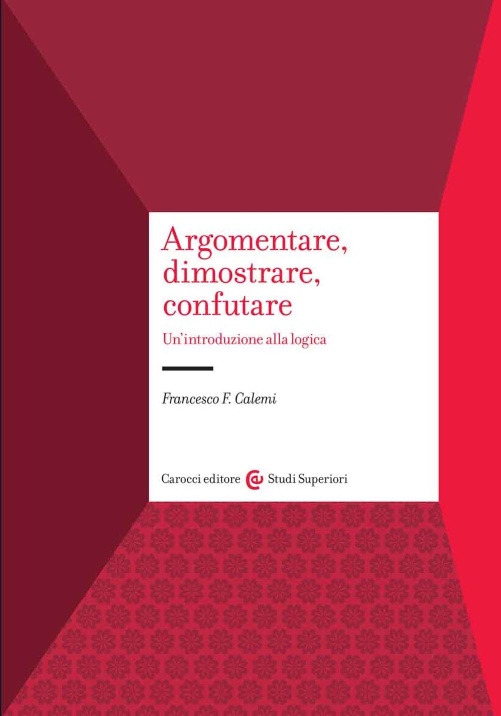 Argomentare, dimostrare, confutare. Un'introduzione alla logica book