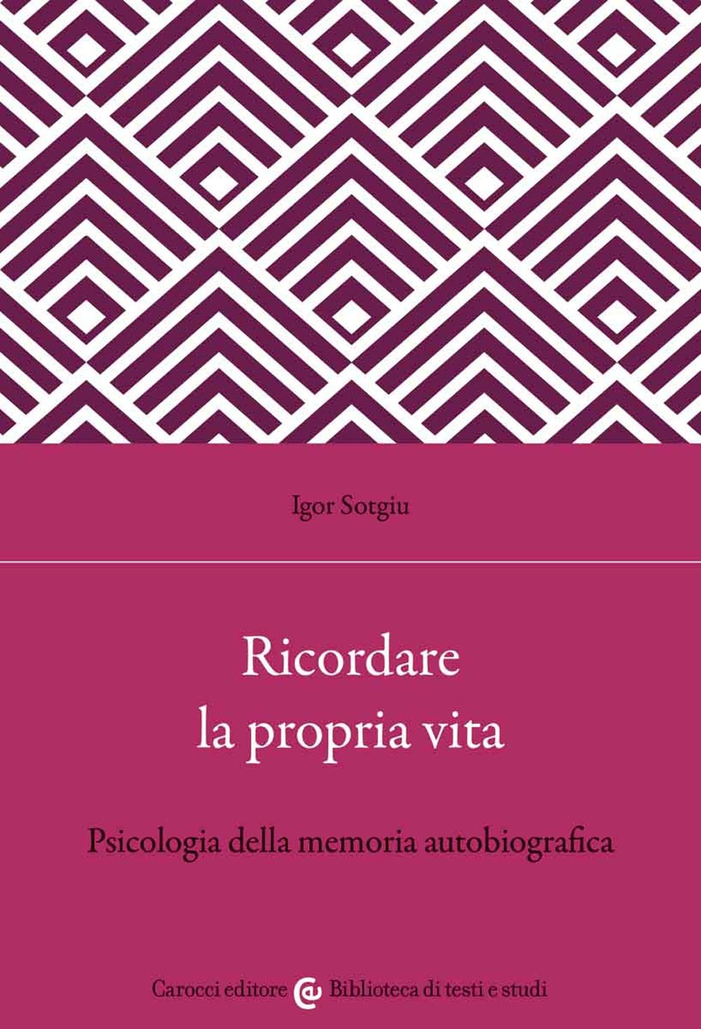 Ricordare la propria vita. Psicologia della memoria autobiografica Psychology