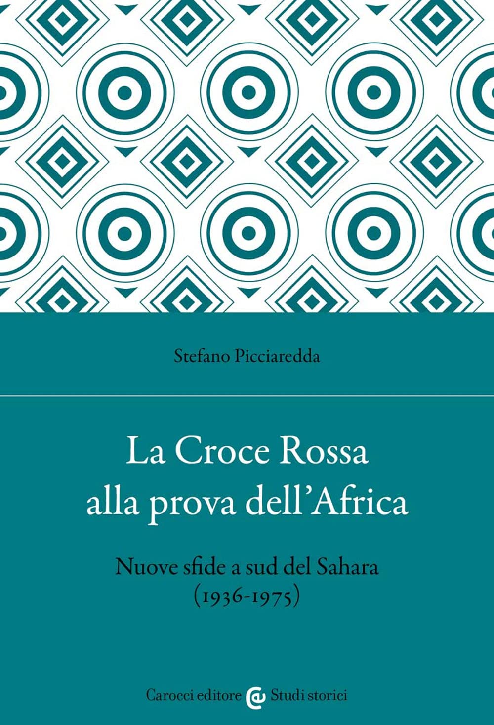 La Croce Rossa alla prova dell'Africa. Nuove sfide a sud del Sahara (1936-1975) Non-fiction books
