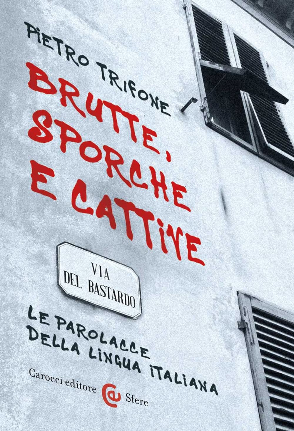 Brutte, sporche e cattive. Le parolacce della lingua italiana book