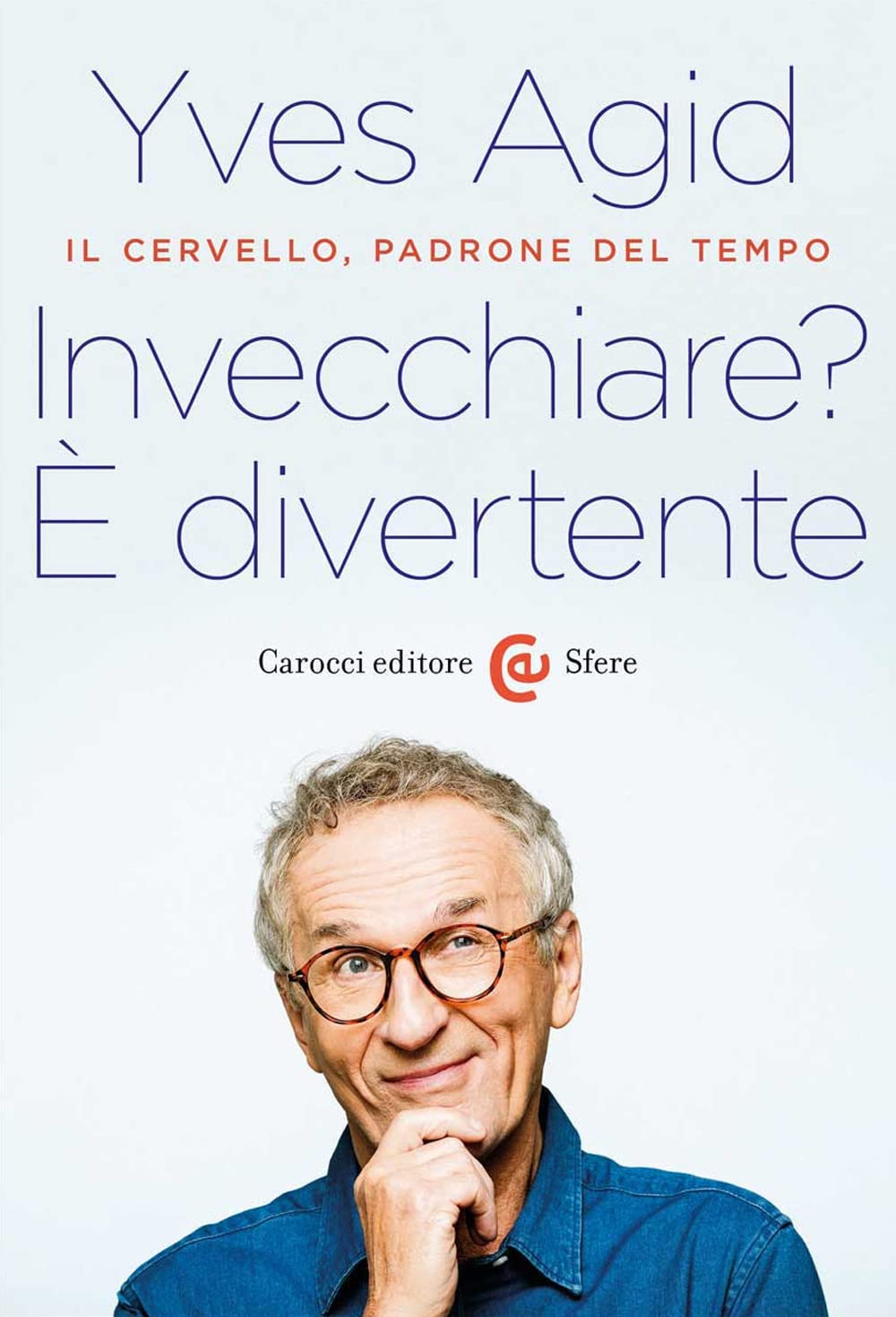 Invecchiare? È divertente. Il cervello, padrone del tempo book