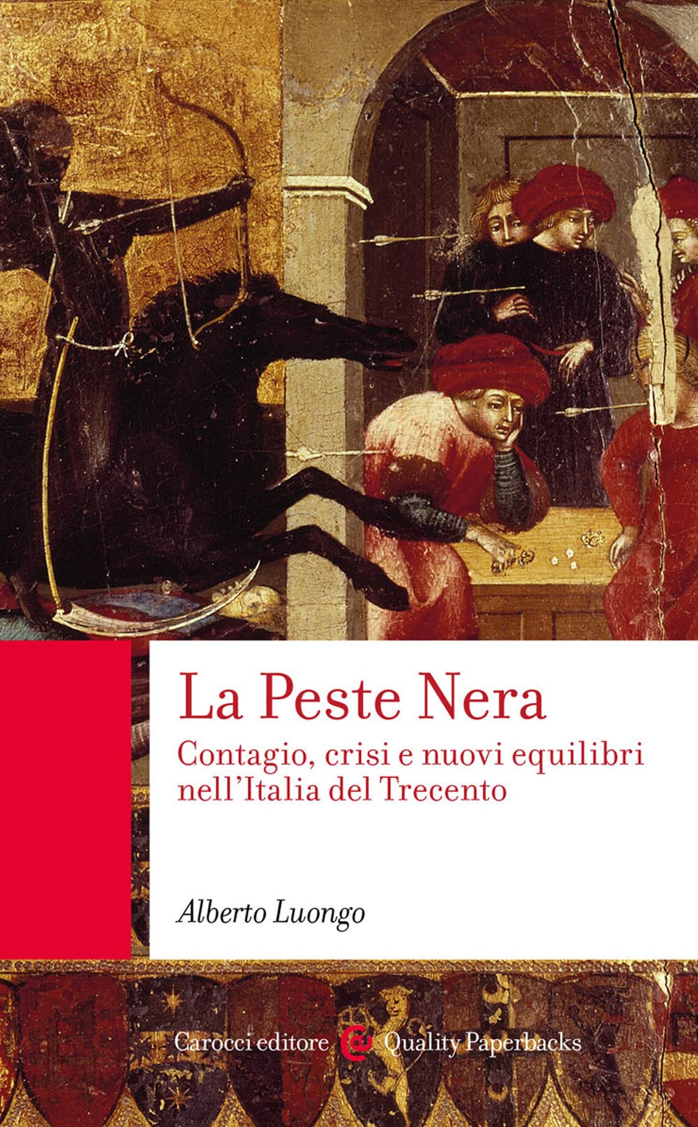 La Peste Nera. Contagio, crisi e nuovi equilibri nell'Italia del Trecento (Quality paperbacks) Politics & History