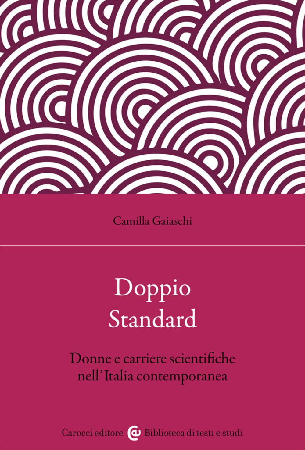 Doppio standard. Donne e carriere scientifiche nell'Italia contemporanea book