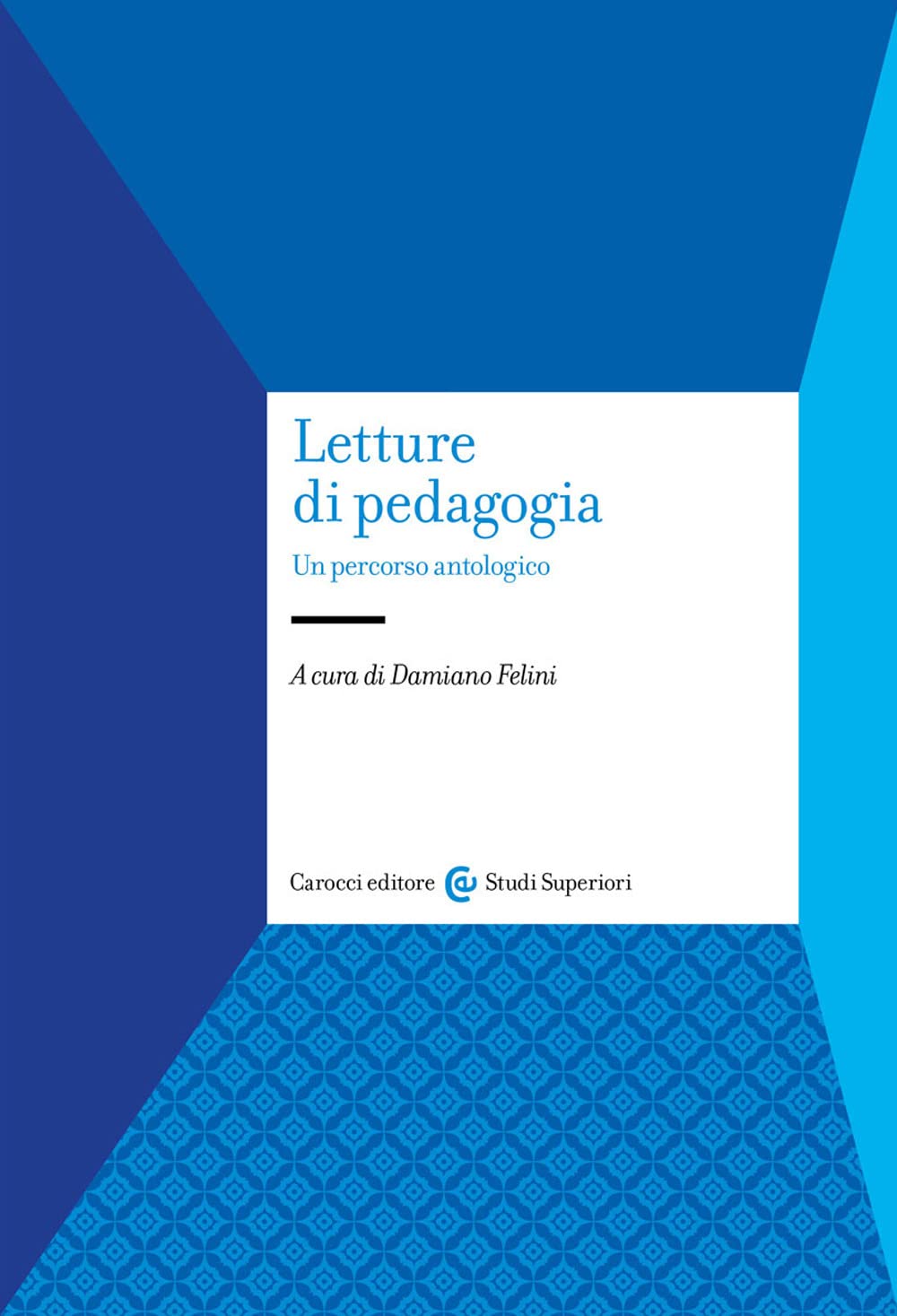 Letture di pedagogia. Un percorso antologico (Studi superiori) Education & Training