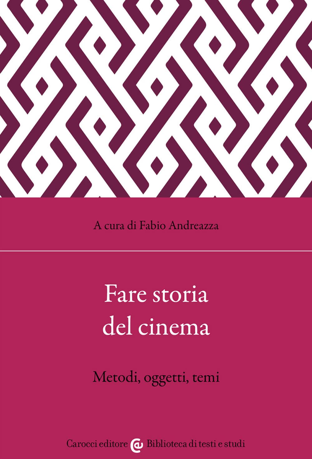 Fare storia del cinema. Metodi, oggetti, temi book
