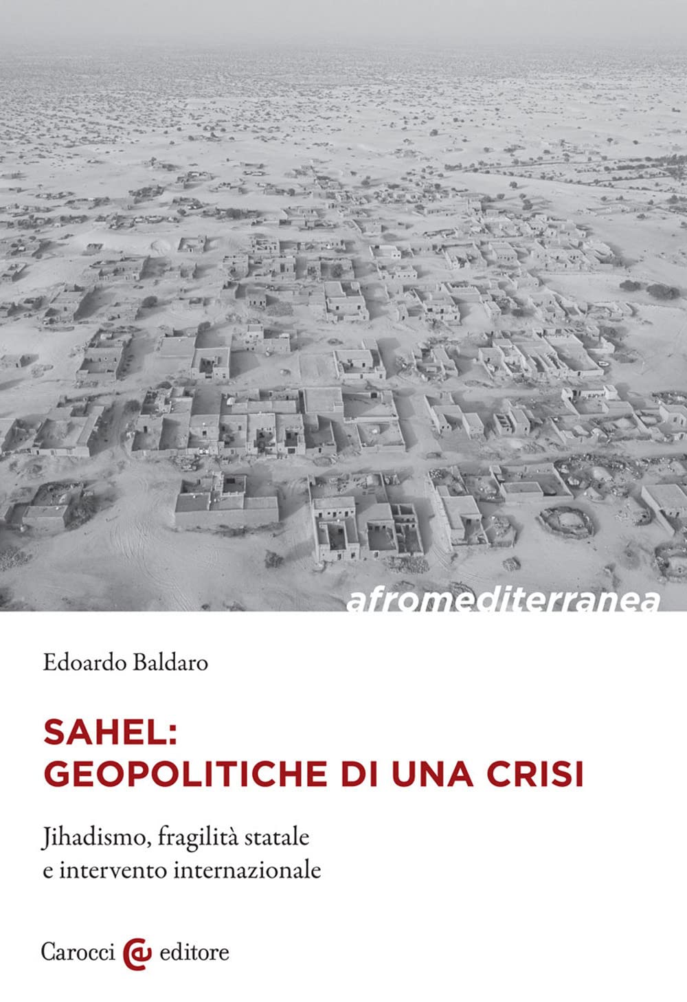 Sahel: geopolitiche di una crisi. Jihadismo, fragilità statale e intervento internazionale book