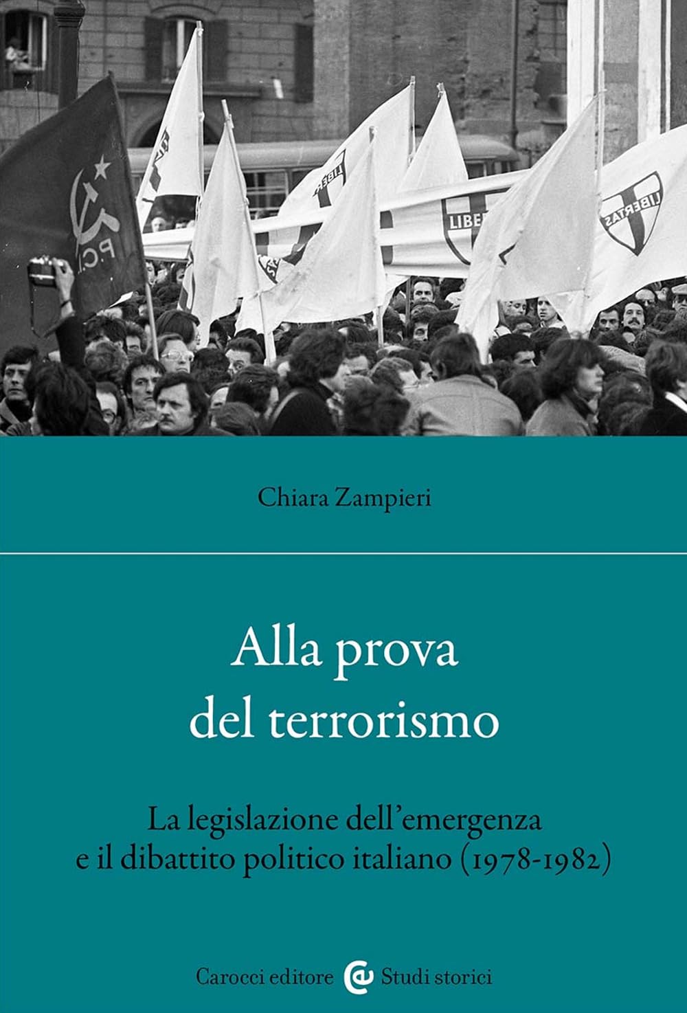 Alla prova del terrorismo. La legislazione dell'emergenza e il dibattito politico italiano (1978-1982) (Studi storici Carocci) Contemporary literature