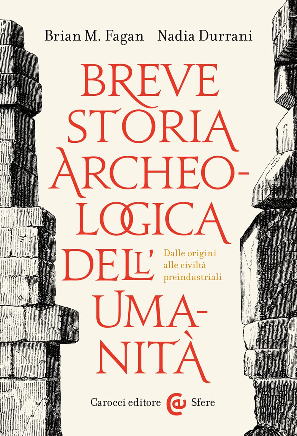Breve storia archeologica dell'umanità. Dalle origini alle civiltà preindustriali (Le sfere) Natural Sciences