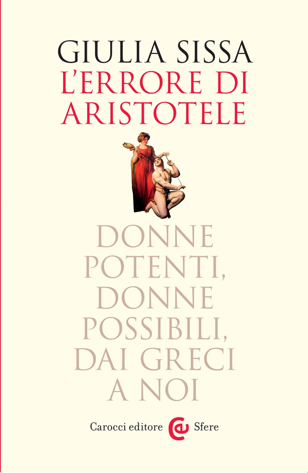 L' errore di Aristotele. Donne potenti, donne possibili, dai Greci a noi Philosophy