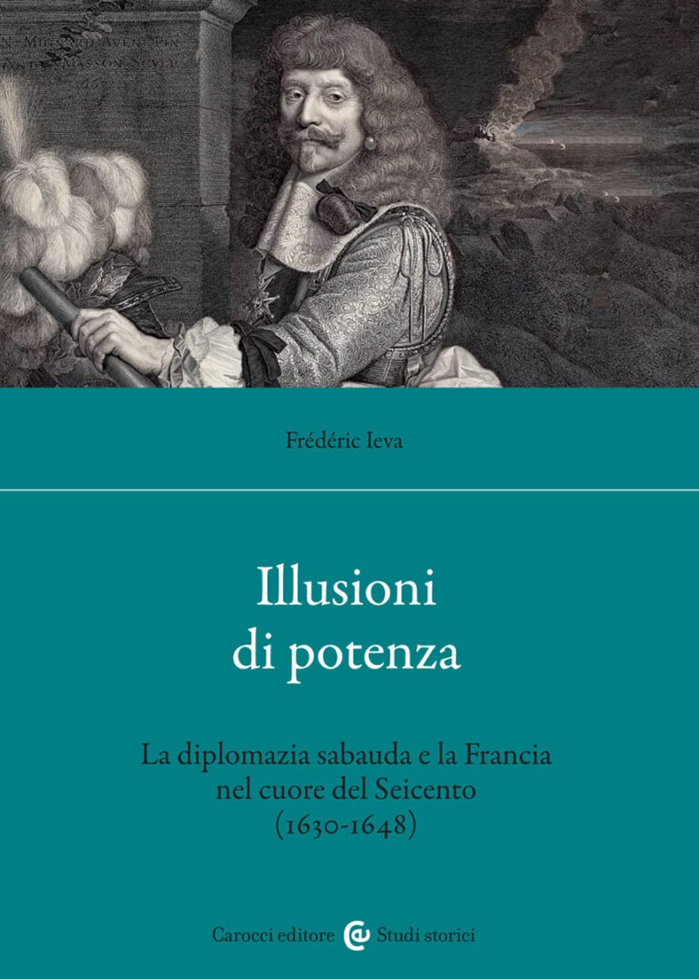 Illusioni di potenza. La diplomazia sabauda e la Francia nel cuore del Seicento (1630-1648) book