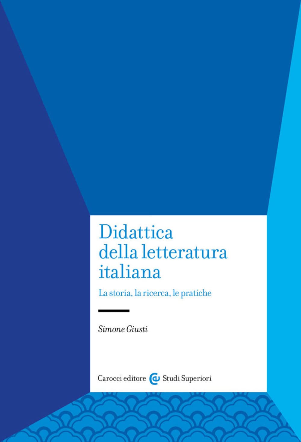 Didattica della letteratura italiana. La storia, la ricerca, le pratiche book