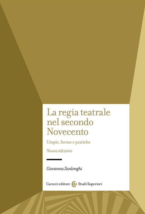 La regia teatrale nel secondo Novecento. Utopie, forme e pratiche. Nuova ediz. book