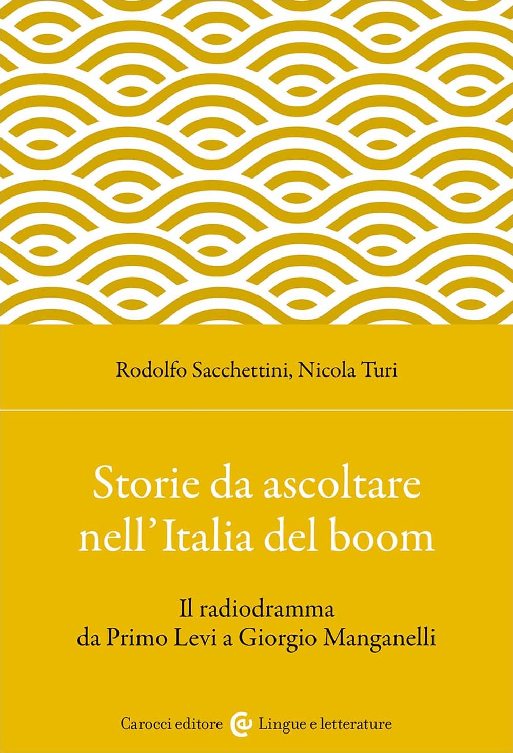 Storie da ascoltare nell'Italia del boom. Il radiodramma da Primo Levi a Giorgio Manganelli book