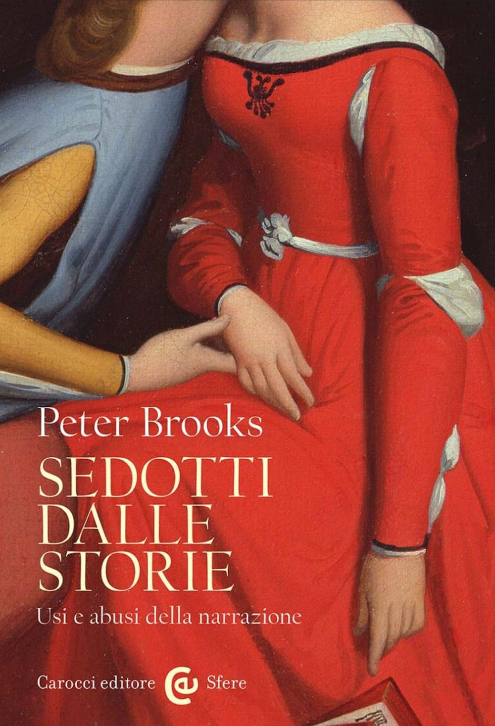 Sedotti dalle storie. Usi e abusi della narrazione (Le sfere) Contemporary literature
