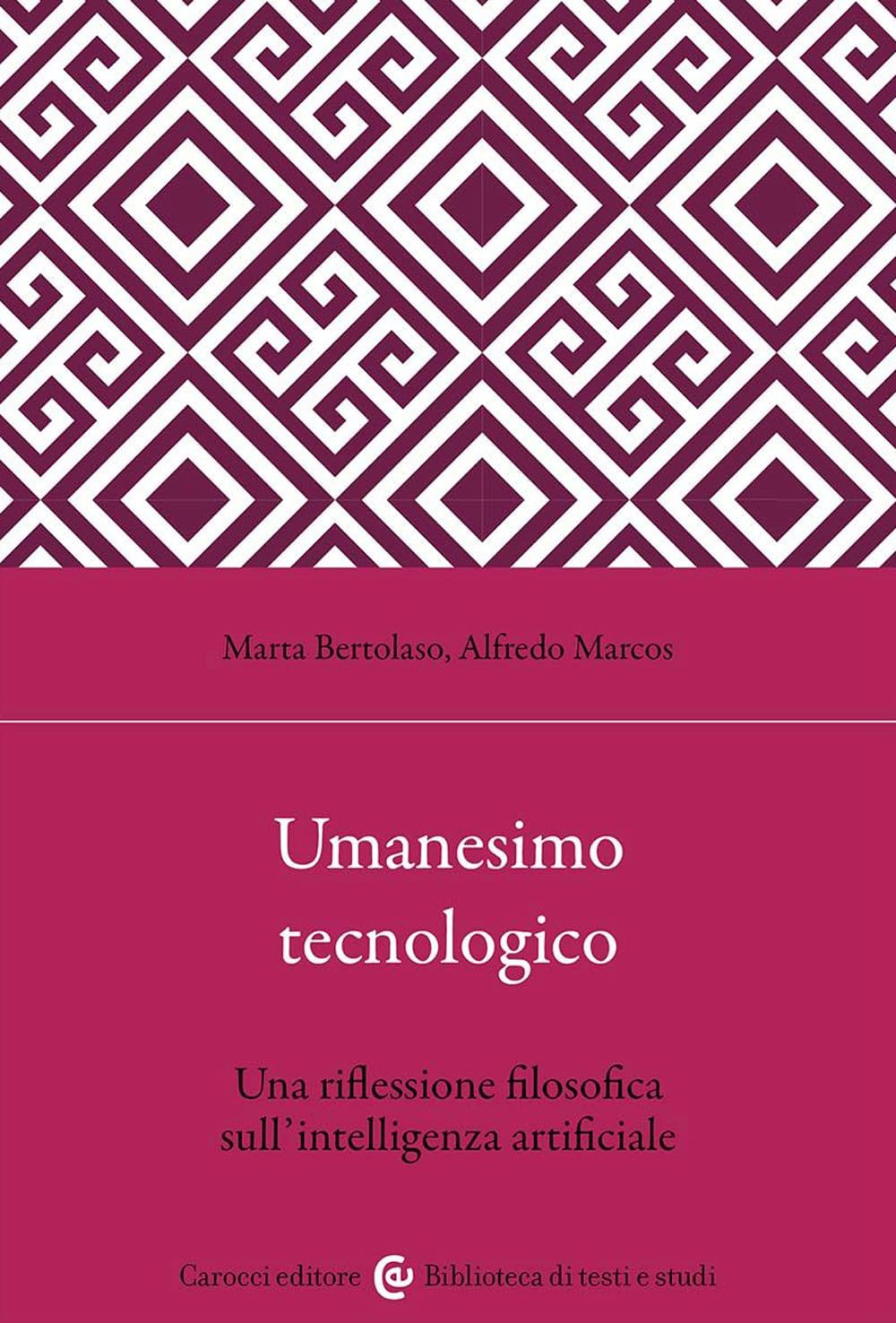 Umanesimo tecnologico. Una riflessione filosofica sull'intelligenza artificiale (Biblioteca di testi e studi) Media & Communication
