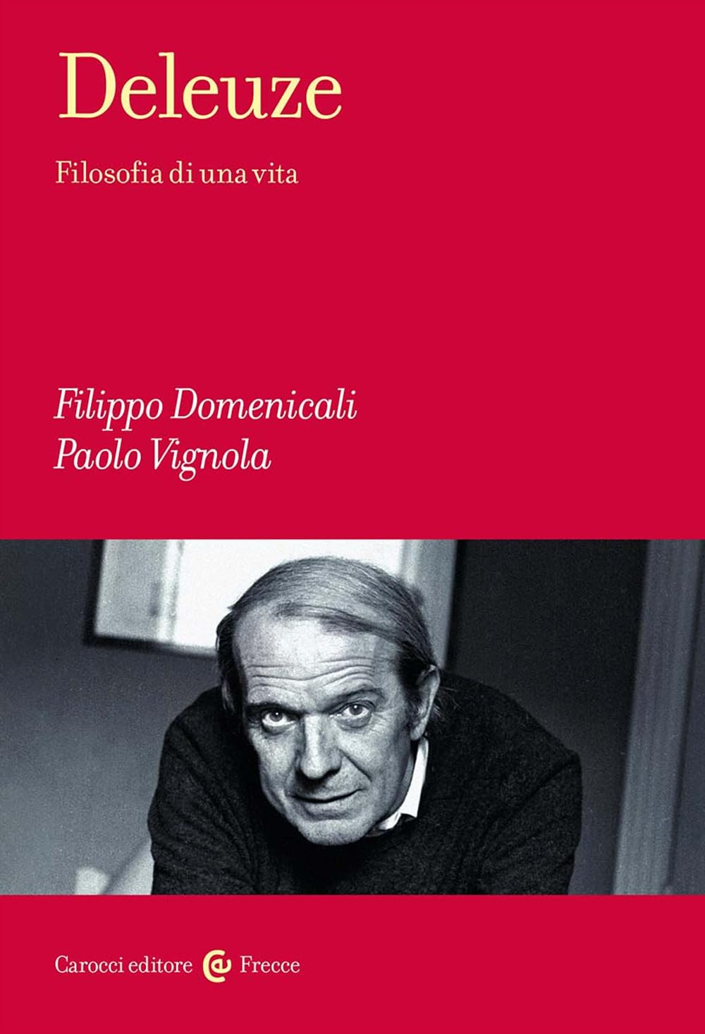 Deleuze. Filosofia di una vita (Frecce) Philosophy