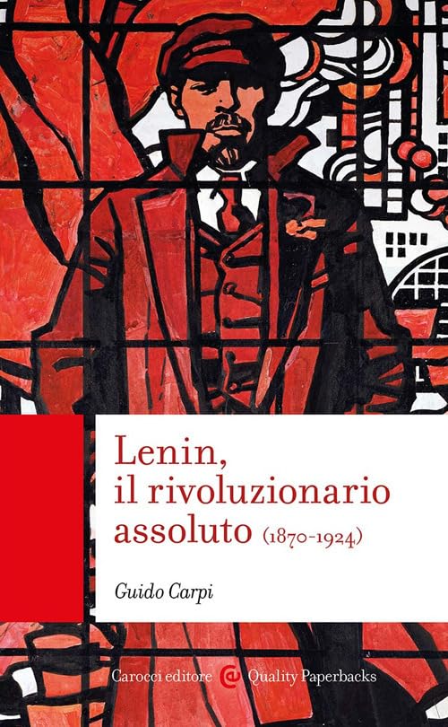 Lenin, il rivoluzionario assoluto Politics & Society