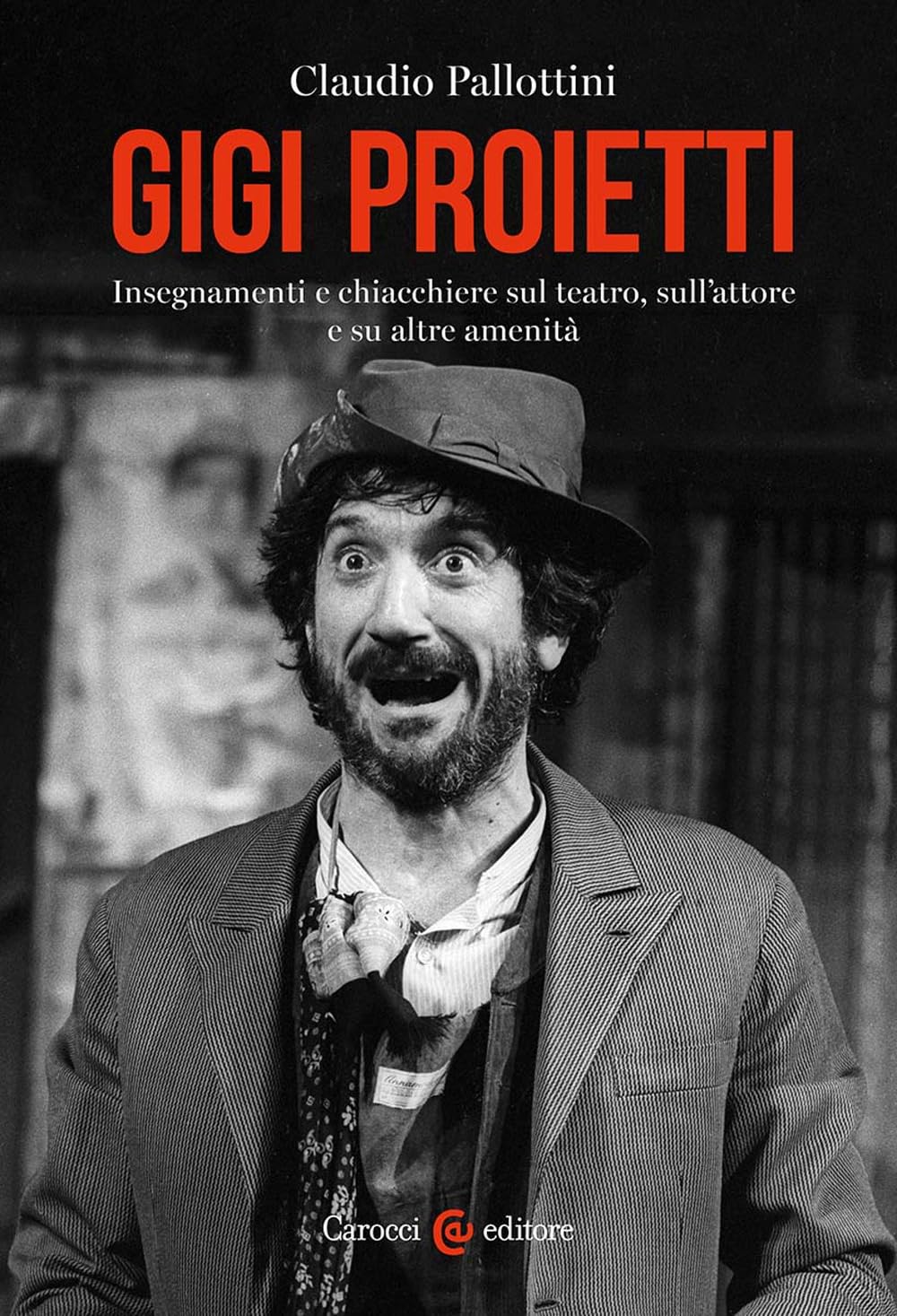 Gigi Proietti. Insegnamenti e chiacchiere sul teatro, sull'attore e su altre amenità book
