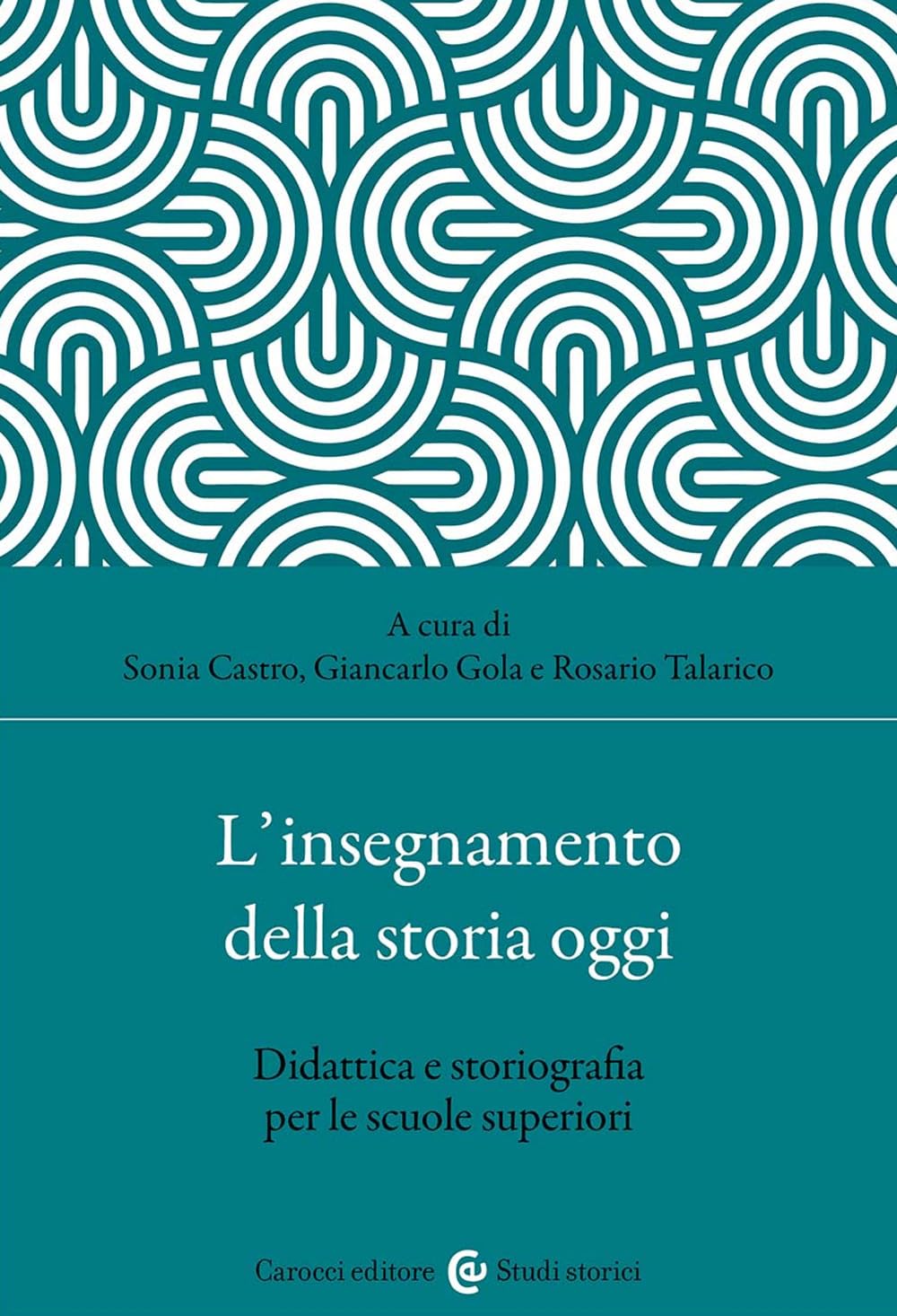 L'insegnamento della storia oggi. Didattica e storiografia per le scuole superiori book