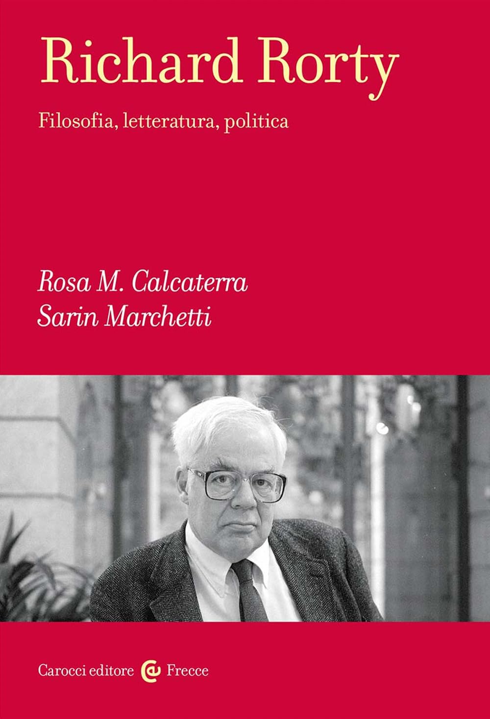 Richard Rorty. Filosofia, letteratura, politica book