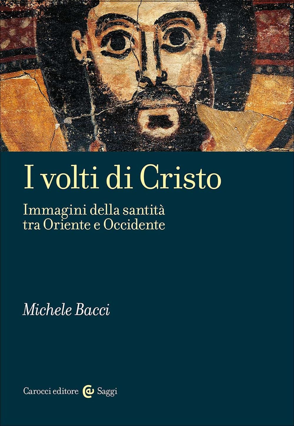 I volti di Cristo. Immagini della santità tra Oriente e Occidente (Saggi) Film, Art & Culture