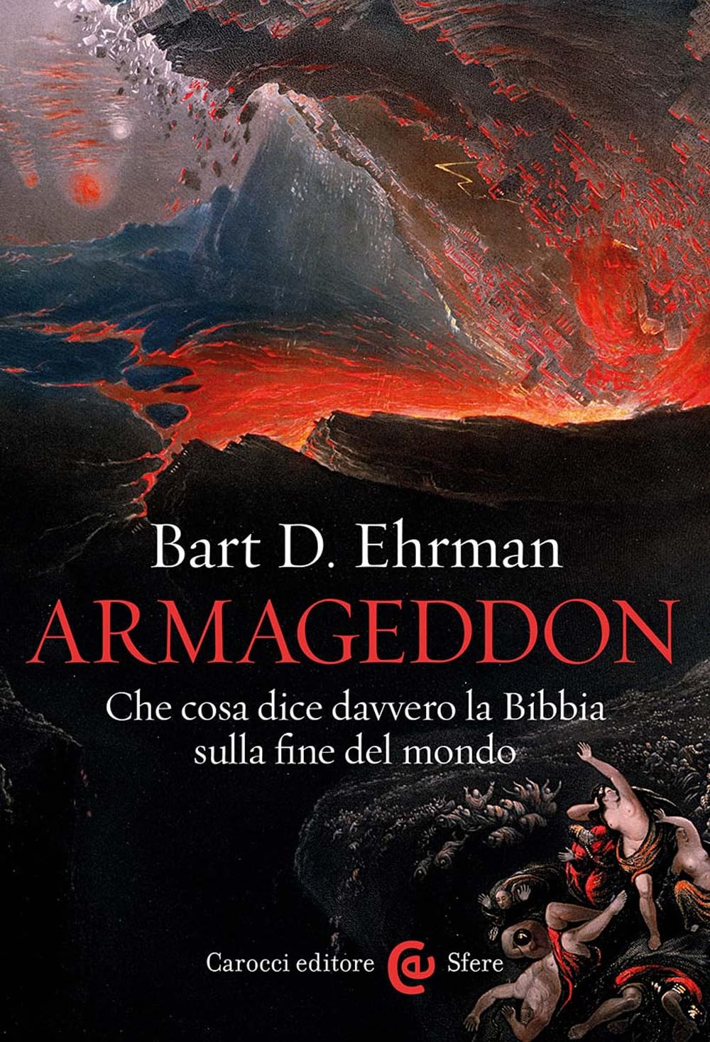Armageddon. Che cosa dice davvero la Bibbia sulla fine del mondo (Le sfere) Religion & Esotericism