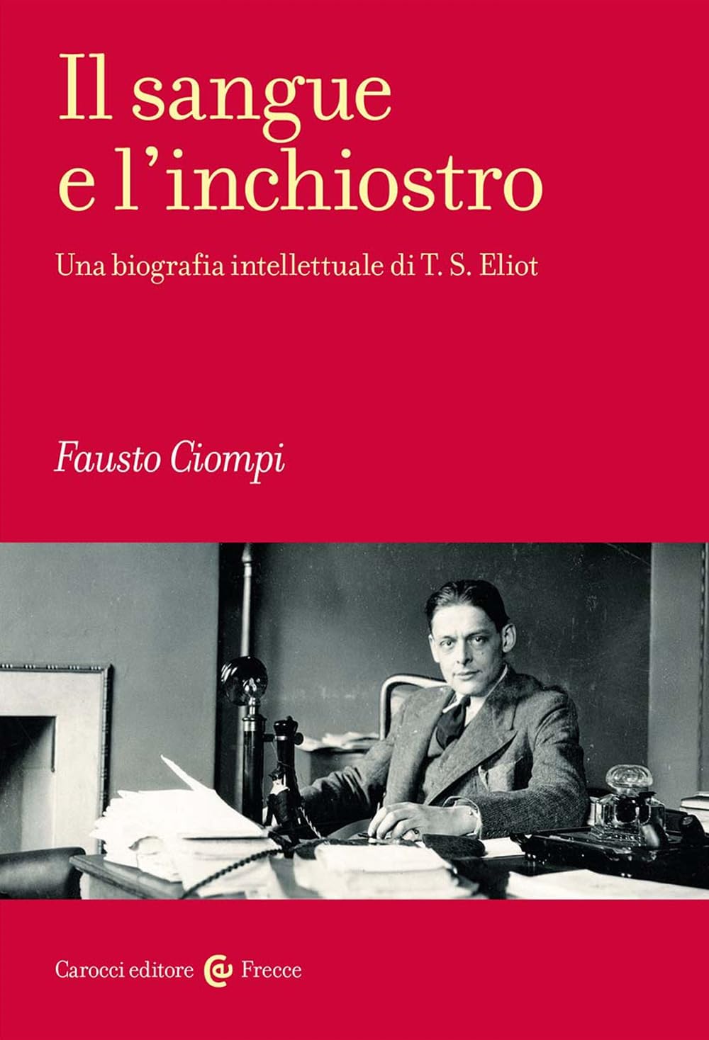 Il sangue e l'inchiostro. Una biografia intellettuale di T. S. Eliot Contemporary literature