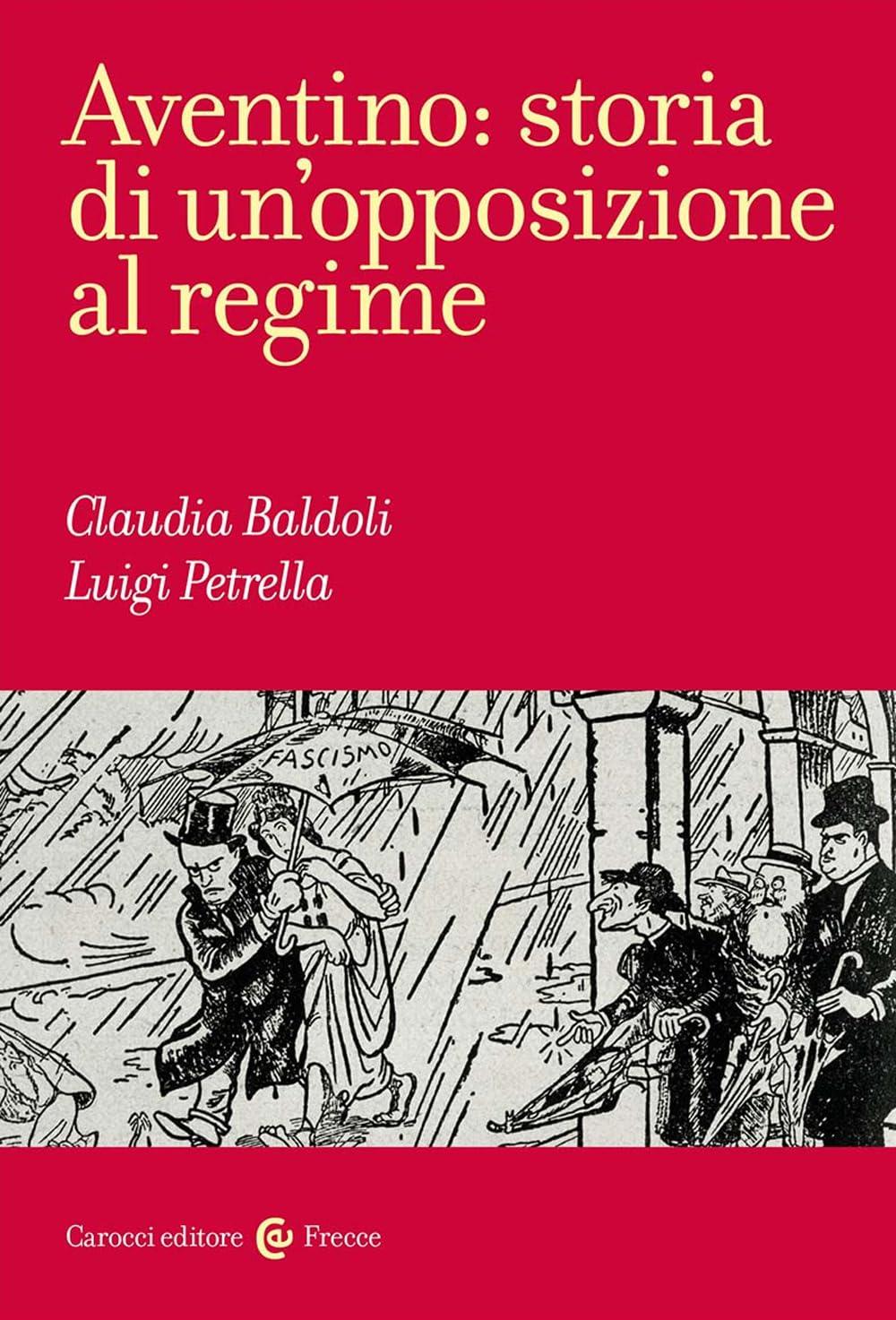 Aventino: storia di un'opposizione al regime (Frecce) Social Sciences
