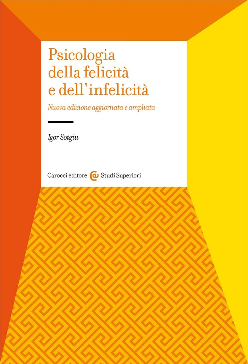 Psicologia della felicità e dell'infelicità. Nuova ediz. (Studi superiori) Psychology