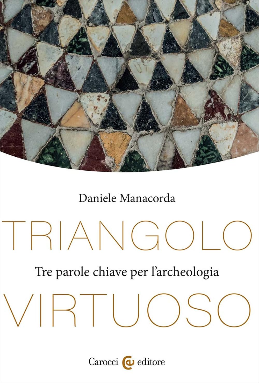 Triangolo virtuoso. Tre parole chiave per l'archeologia book