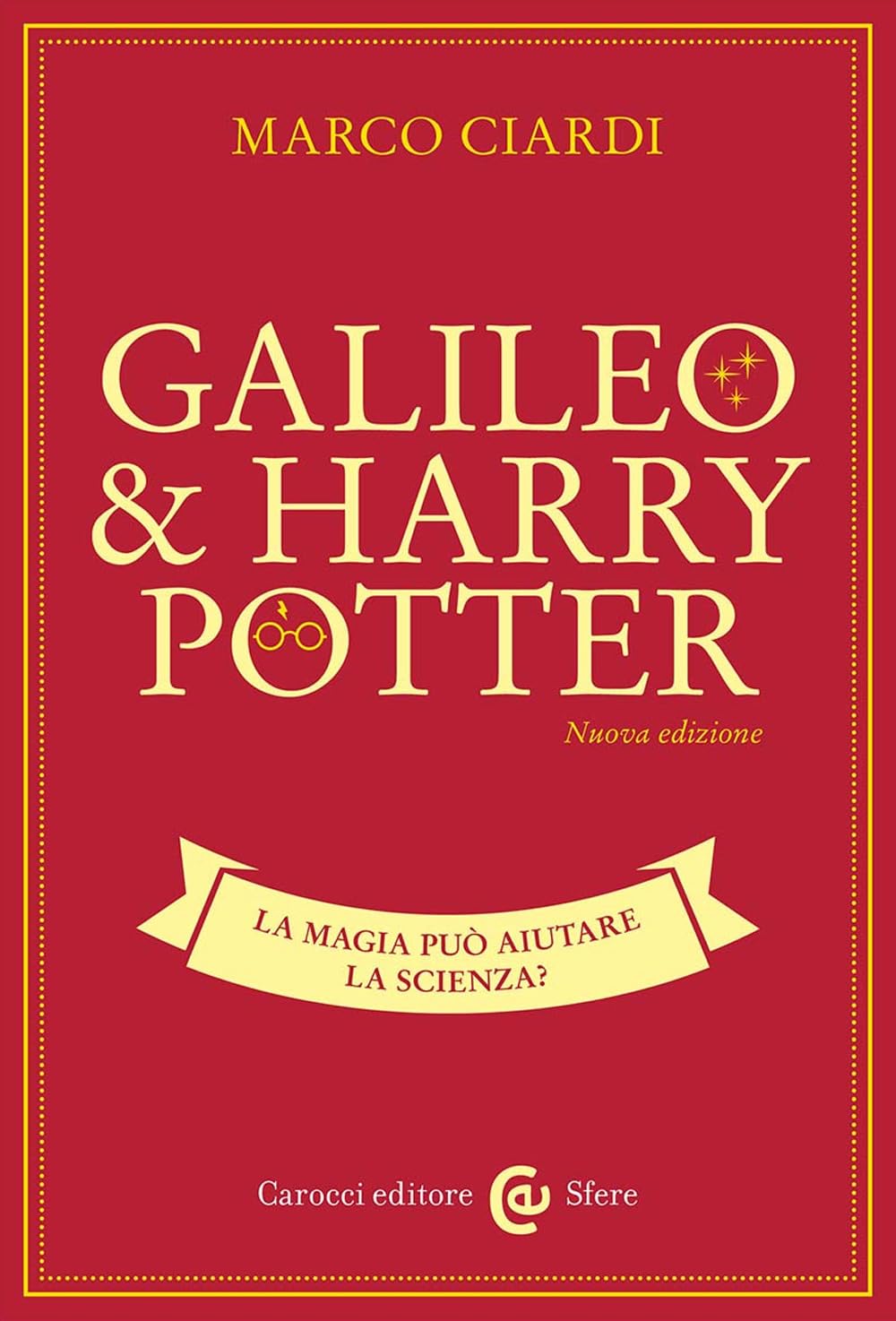 Galileo & Harry Potter. La magia può aiutare la scienza? Nuova ediz. book