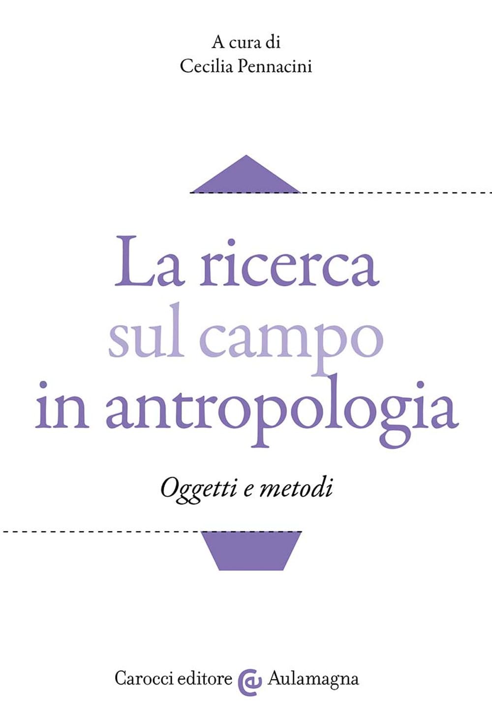La ricerca sul campo in antropologia. Oggetti e metodi book