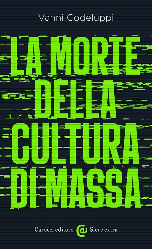 La morte della cultura di massa (Sfere extra) Books