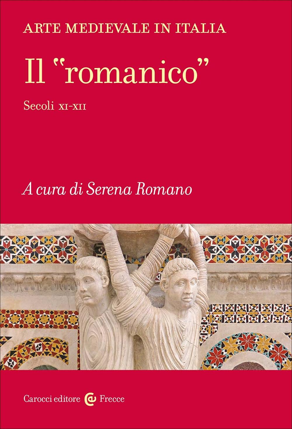 Arte medievale in Italia. Il «romanico». Secoli XI-XII (Frecce) Film, Art & Culture
