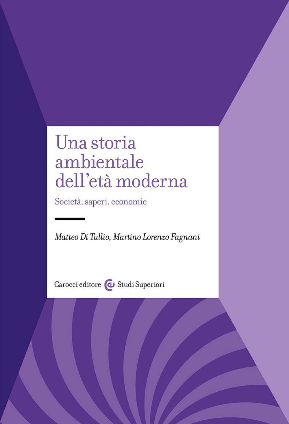 Una storia ambientale dell'età moderna. Società, saperi, economie book