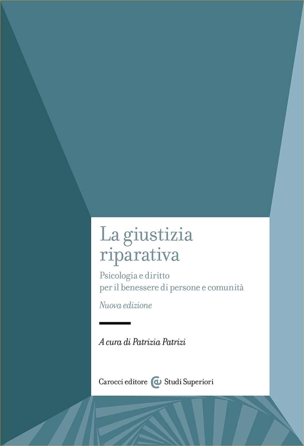 La giustizia riparativa. Psicologia e diritto per il benessere di persone e comunità. Nuova ediz. book