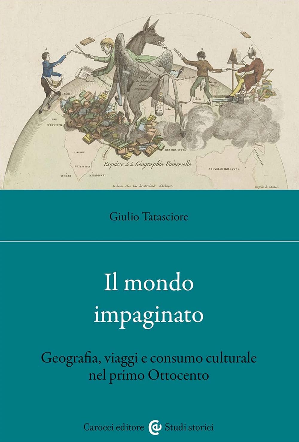 Il mondo impaginato. Geografia, viaggi e consumo culturale nel primo Ottocento book