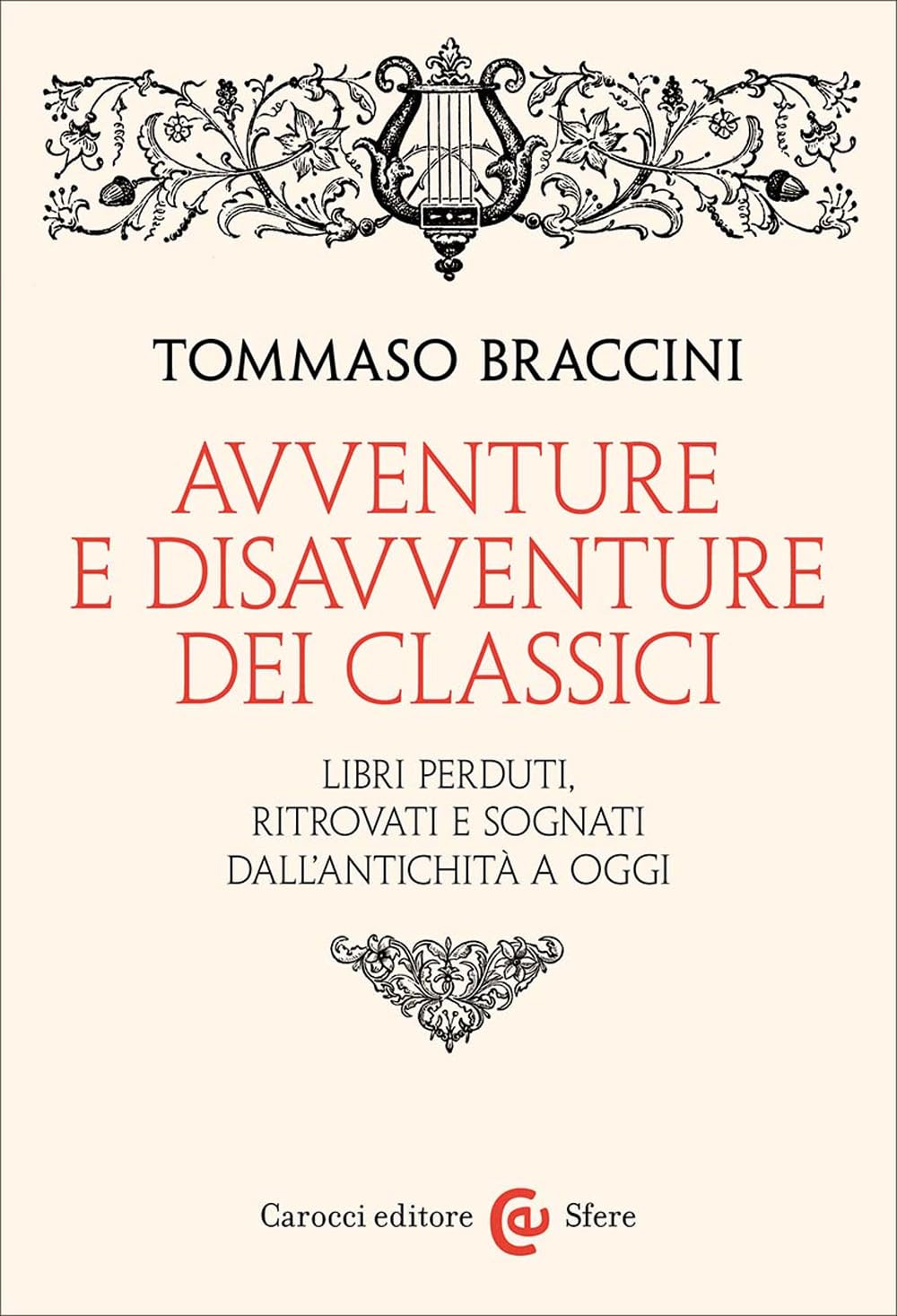 Avventure e disavventure dei classici. Libri perduti, ritrovati e sognati dall'antichità a oggi book