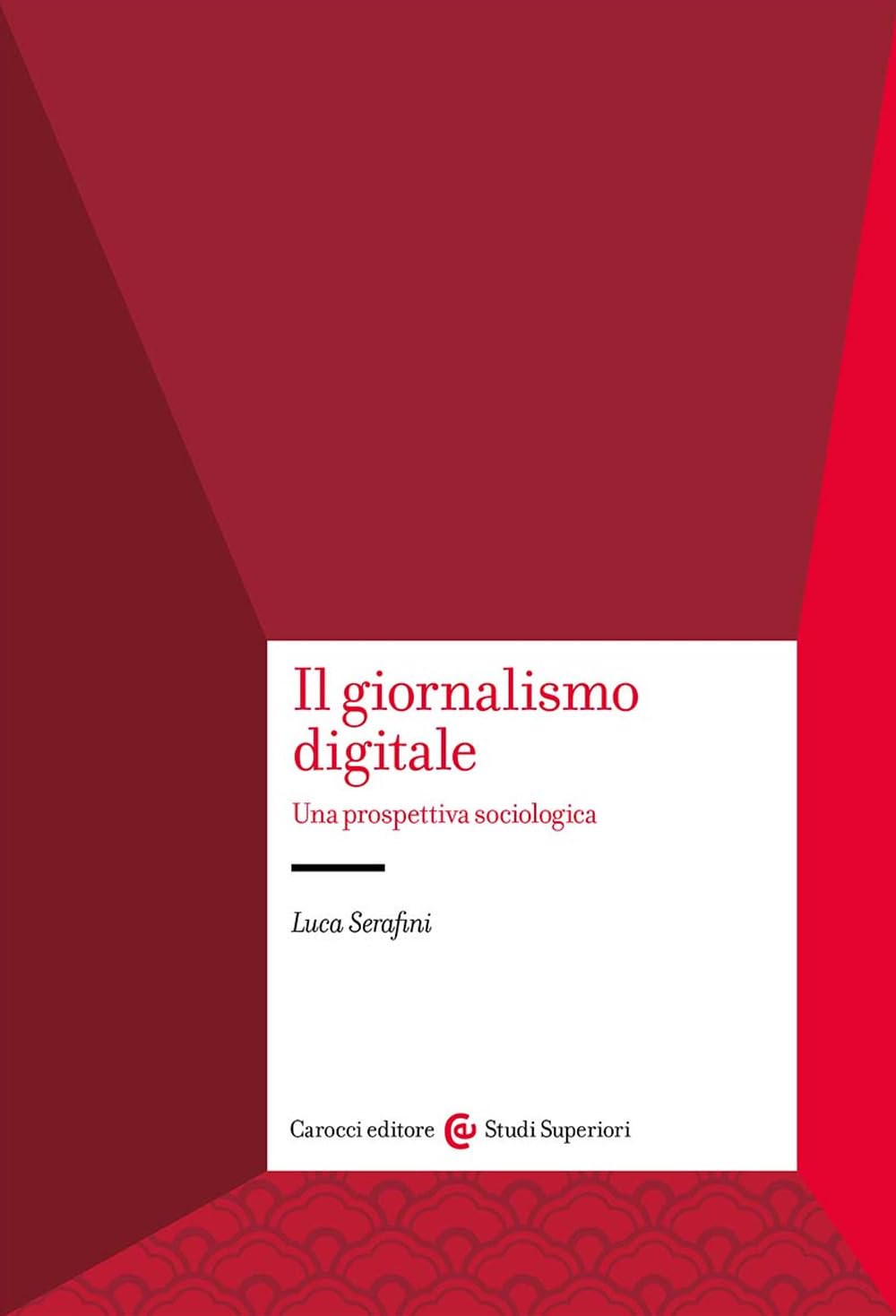 Il giornalismo digitale. Una prospettiva sociologica (Studi superiori) Media & Communication