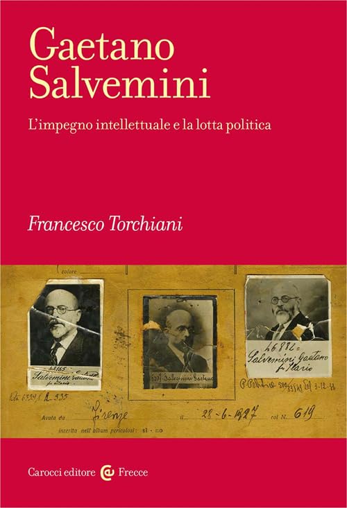Gaetano Salvemini. L'impegno intellettuale e la lotta politica (Frecce) Memories