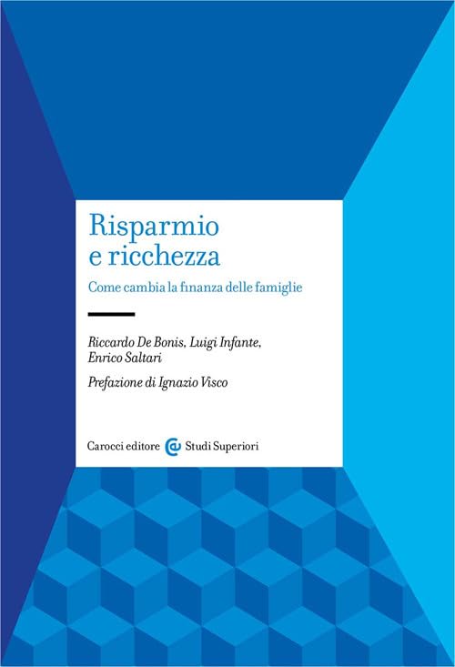 Risparmio e ricchezza. Come cambia la finanza delle famiglie (Studi superiori) Business & Technology