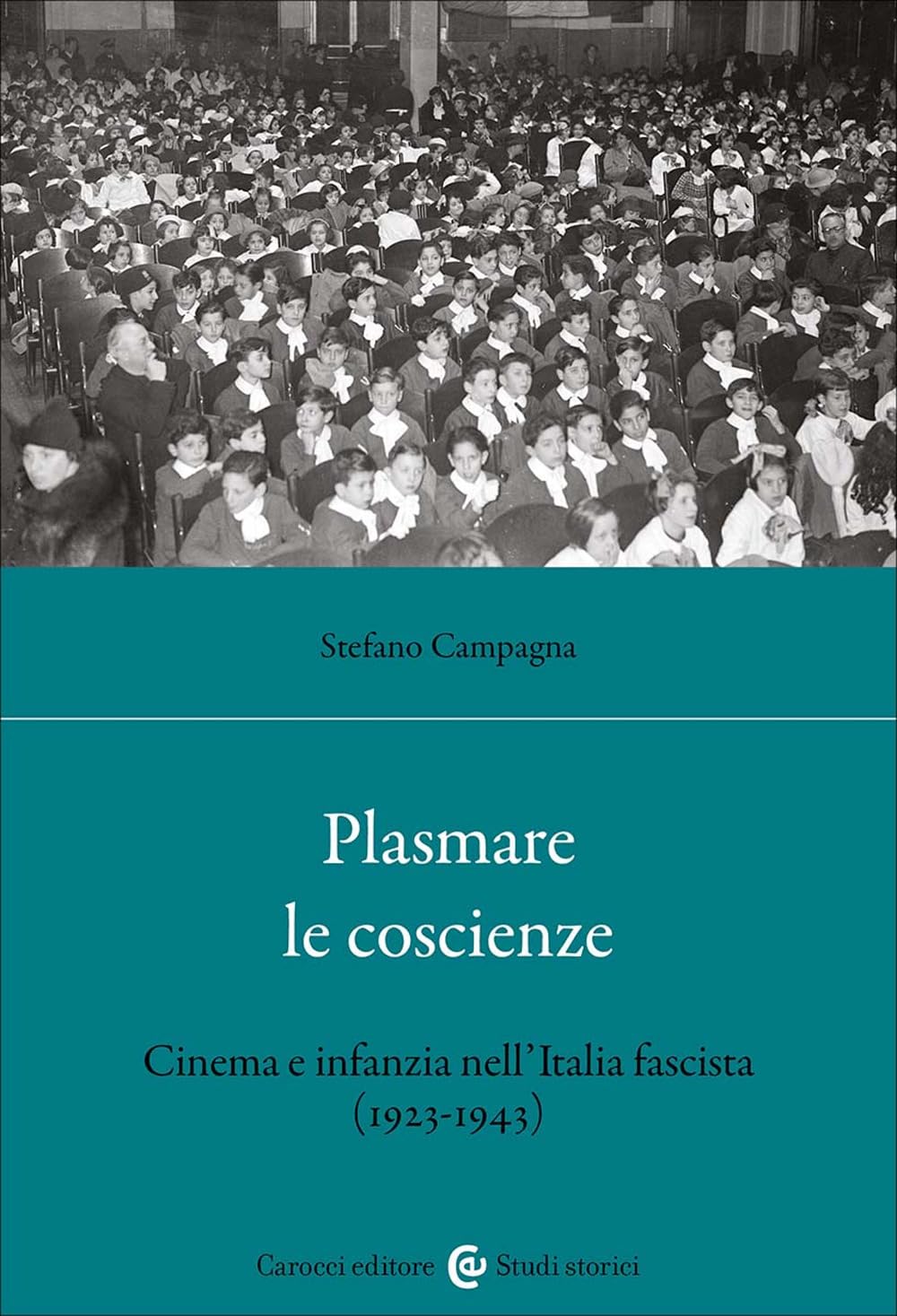 Plasmare le coscienze. Cinema e infanzia nell'Italia fascista (1923-1943) book