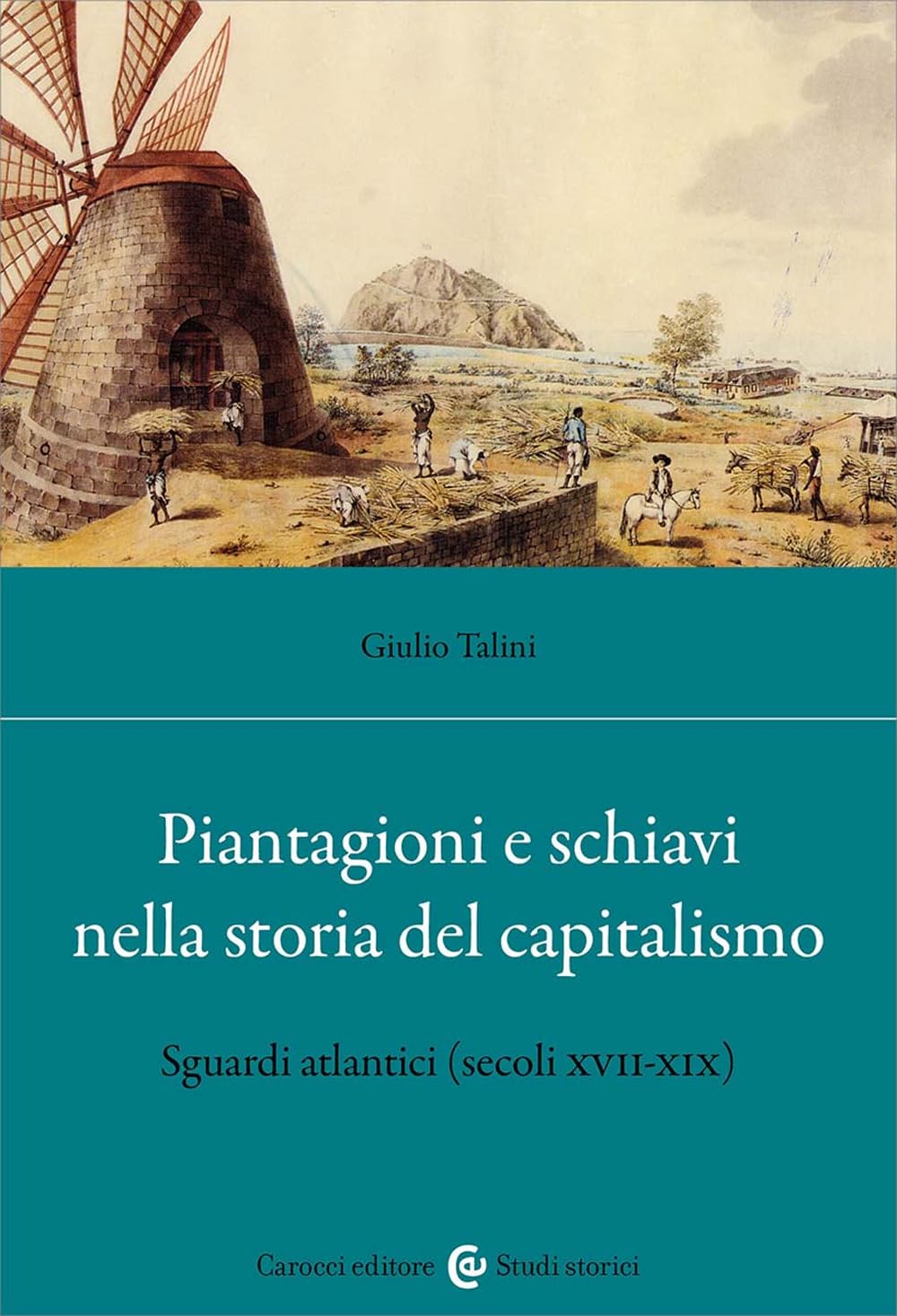 Piantagioni e schiavi alle origini del capitalismo. Sguardi atlantici (secoli XVII-XIX) Non-fiction books
